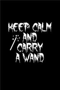 Keep Calm And Carry A Wand