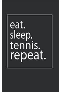 eat. sleep. tennis. repeat.