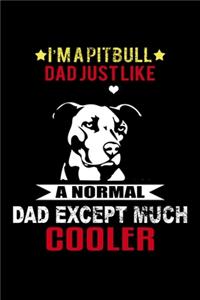 I'm A Pitbull Dad Just Like A Normal Dad Except Much Cooler