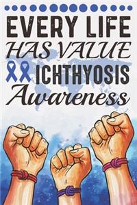 Every Life Has Value Ichthyosis Awareness