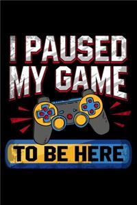 I Paused My Game To Be Here