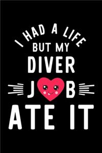 I Had A Life But My Diver Job Ate It