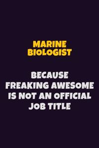 Marine Biologist, Because Freaking Awesome Is Not An Official Job Title