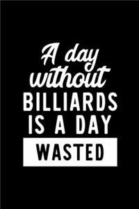 A Day Without Billiards Is A Day Wasted