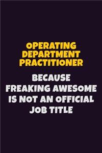 Operating Department Practitioner, Because Freaking Awesome Is Not An Official Job Title