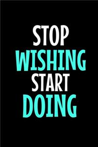 Stop Wishing Start Doing