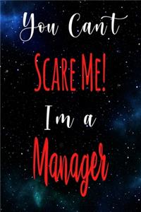 You Can't Scare Me! I'm A Manager