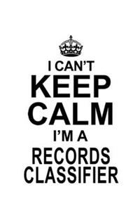 I Can't Keep Calm I'm A Records Classifier
