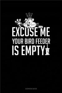 Excuse Me Your Birdfeeder Is Empty