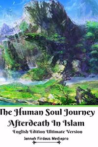 Human Soul Journey Afterdeath In Islam English Edition Ultimate Version