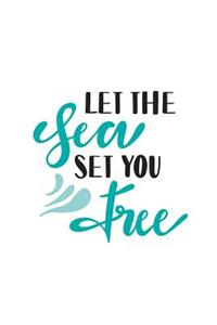 Let the Sea Set You Free