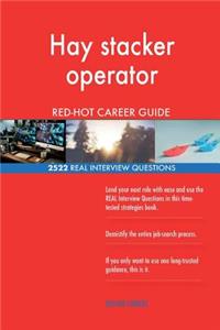 Hay stacker operator RED-HOT Career Guide; 2522 REAL Interview Questions