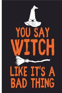 You Say Witch Like It's A Bad Thing