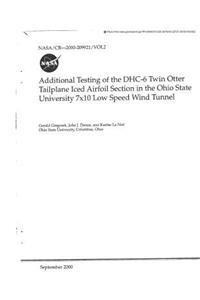 Additional Testing of the Dhc-6 Twin Otter Tailplane Iced Airfoil Section in the Ohio State University 7x10 Low Speed Wind Tunnel. Volume 2