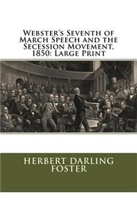 Webster's Seventh of March Speech and the Secession Movement, 1850
