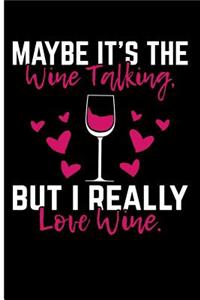 Maybe It's the Wine Talking But I Really Love Wine