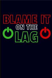 Blame It on the Lag