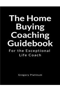 The Home Buying Coaching Guidebook