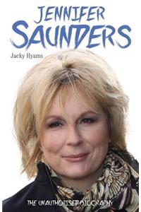 Jennifer Saunders: The Unauthorised Biography
