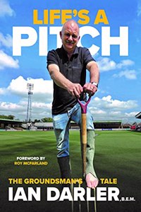 Life's a Pitch - A Groundsman's Tale