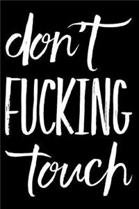 Don't Fucking Touch
