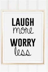 Laugh More Worry Less