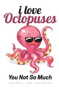 I Love Octopuses You Not So Much