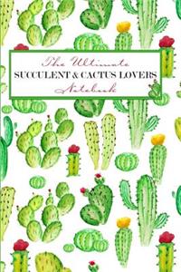 The Ultimate Succulent & Cactus Lovers Notebook