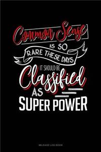 Common Sense Is So Rare These Days, It Should Be Classified as a Super Power