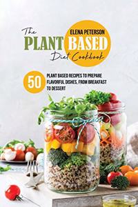 The Plant Based Diet Cookbook