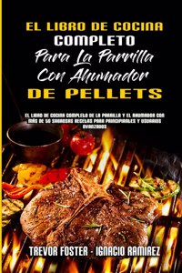 Libro De Cocina Completo Para La Parrilla Con Ahumador De Pellets