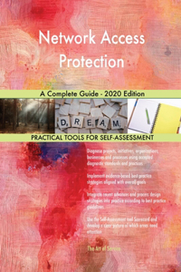 Network Access Protection A Complete Guide - 2020 Edition