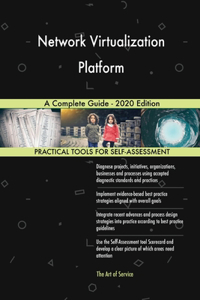 Network Virtualization Platform A Complete Guide - 2020 Edition