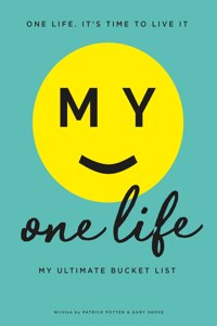My One Life. My Ultimate Bucket List