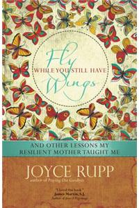 Fly While You Still Have Wings