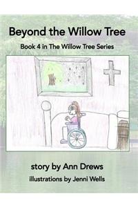 Beyond the Willow Tree