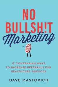No Bullsh!t Marketing