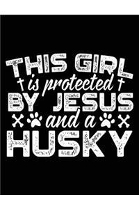 This Girl Is Protected By Jesus And A Husky