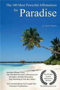 Affirmation the 100 Most Powerful Affirmations for Paradise - With 4 Positive Daily Self Affirmation Bonus Books on the Future, Mindful Relaxation, Easy Breathing & Win the Lottery - For Men & Women