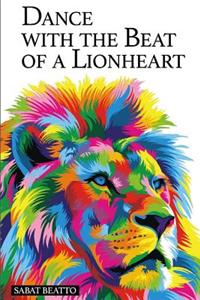 Dance with beat of a lionheart