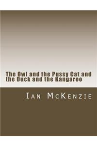 The Owl and the Pussy Cat and the Duck and the Kangaroo