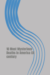 10 Most Mysterious Deaths in America XX century