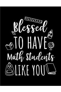 Blessed To Have Math Students Like You