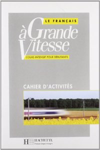 Cahier d'Activites (Le Francais a Grande Vitesse: Cahier D'Activites)