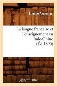 La Langue Française Et l'Enseignement En Indo-Chine (Éd.1890)