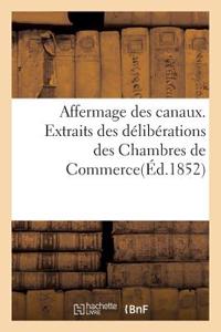 Affermage Des Canaux. Extraits Des Délibérations Des Chambres de Commerce Et Des