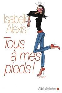 Tous a Mes Pieds !
