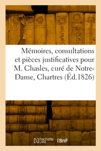 Mémoires, Consultations Et Pièces Justificatives Pour M. Chasles, Curé de la Paroisse Notre-Dame