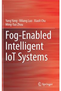 Fog-Enabled Intelligent Iot Systems