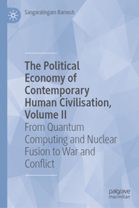 The Political Economy of Contemporary Human Civilisation, Volume II